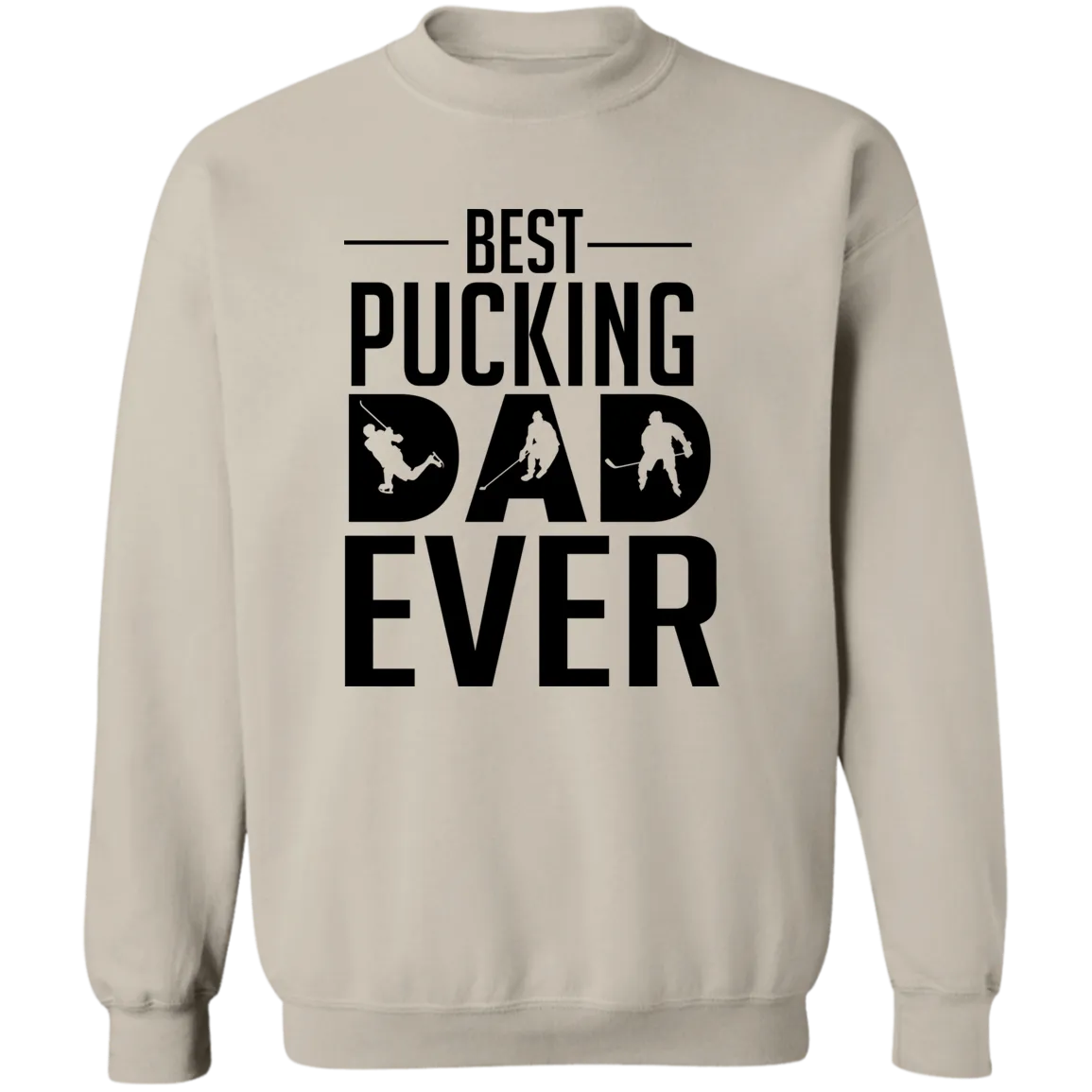 Best Pucking Dad Ever  Crewneck Pullover Sweatshirt