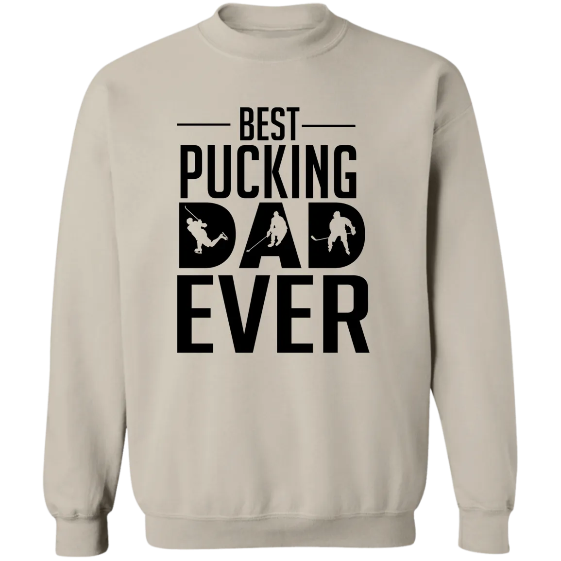Best Pucking Dad Ever  Crewneck Pullover Sweatshirt