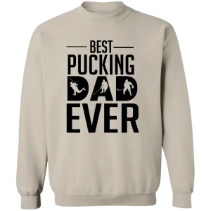 Best Pucking Dad Ever  Crewneck Pullover Sweatshirt