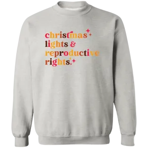 Christmas Lights and Reproductive Rights  Crewneck Pullover Sweatshirt