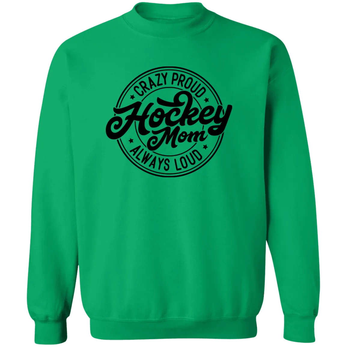 Crazy Proud Always Loud Hockey Mom Crewneck Pullover Sweatshirt