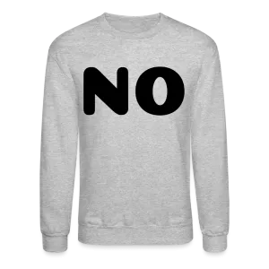 Crewneck Sweatshirt stating NO
