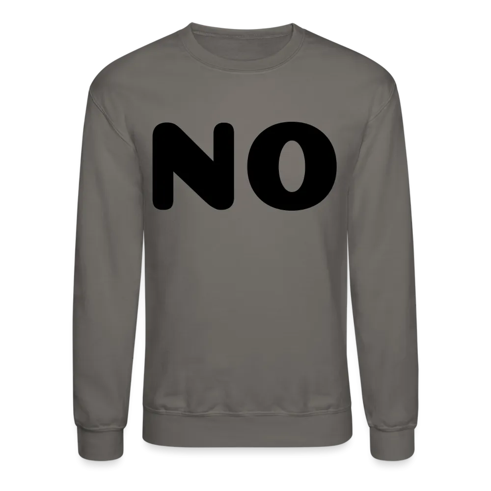Crewneck Sweatshirt stating NO