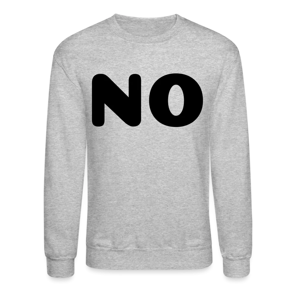 Crewneck Sweatshirt stating NO