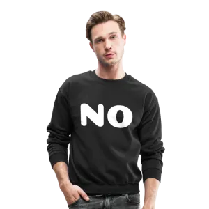 Crewneck Sweatshirt stating NO