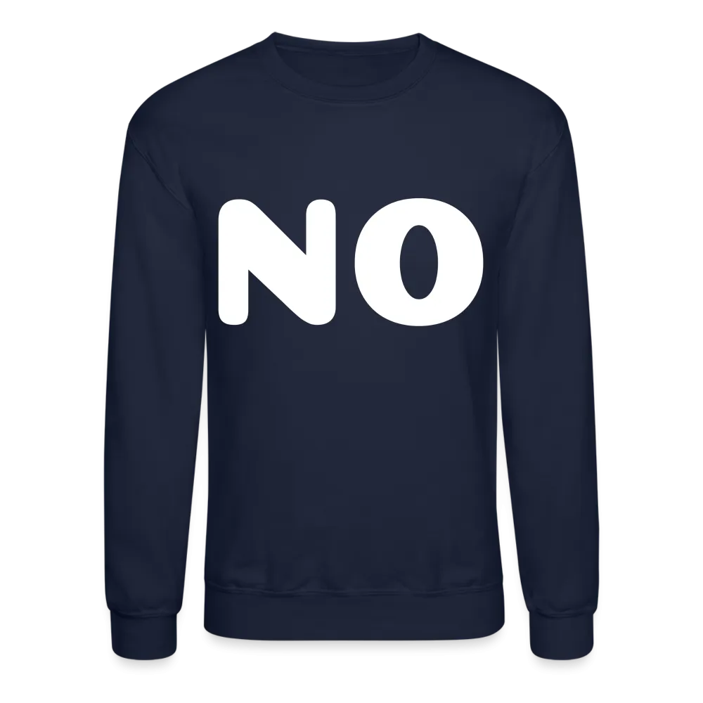 Crewneck Sweatshirt stating NO