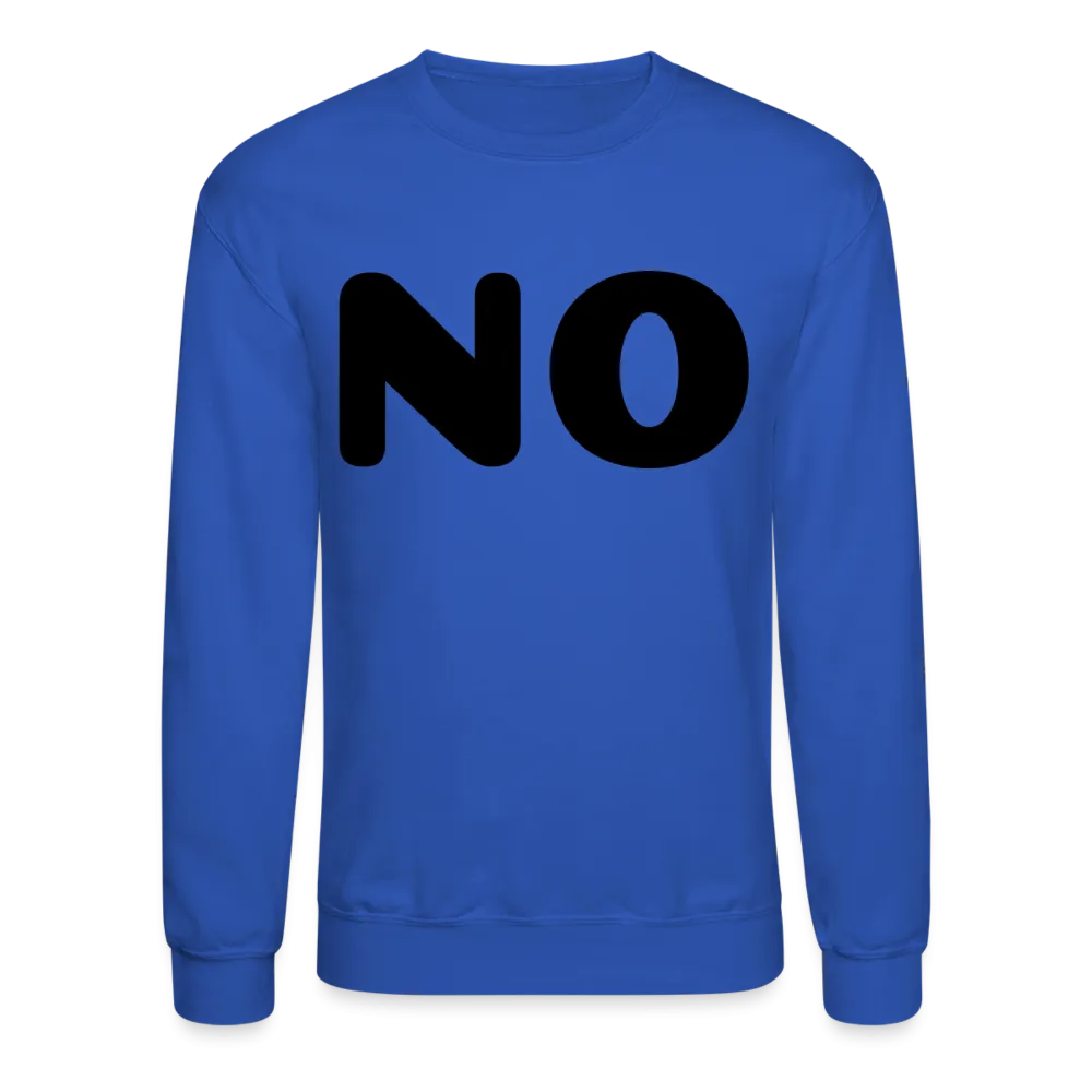 Crewneck Sweatshirt stating NO