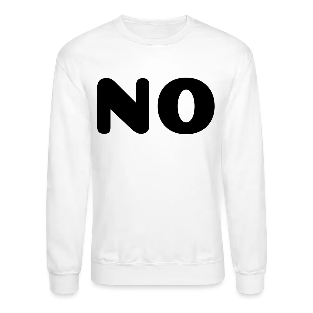 Crewneck Sweatshirt stating NO