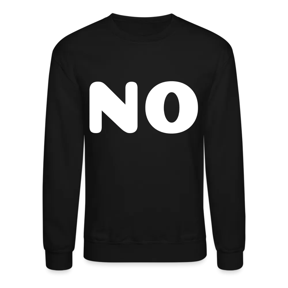 Crewneck Sweatshirt stating NO