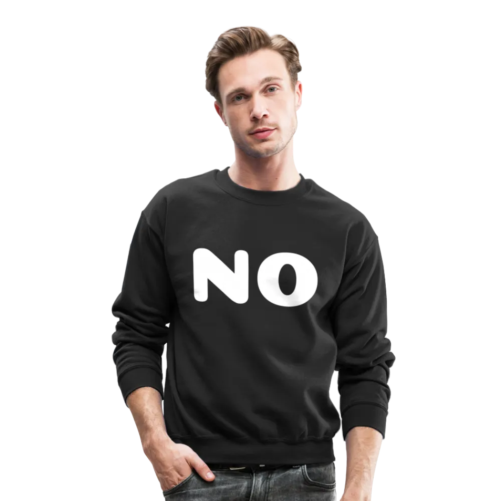 Crewneck Sweatshirt stating NO