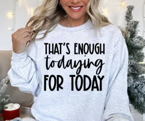 Enough Todaying Crewneck
