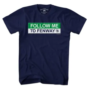 Follow Me To Fenway T-Shirt
