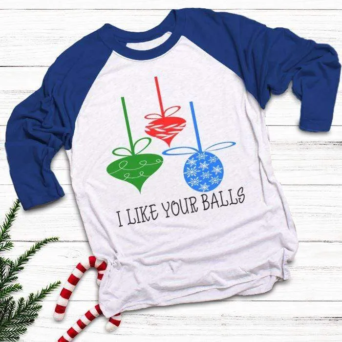 I Like Your Balls Raglan