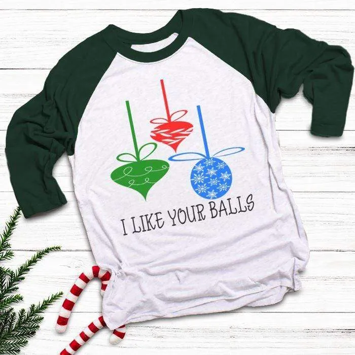 I Like Your Balls Raglan