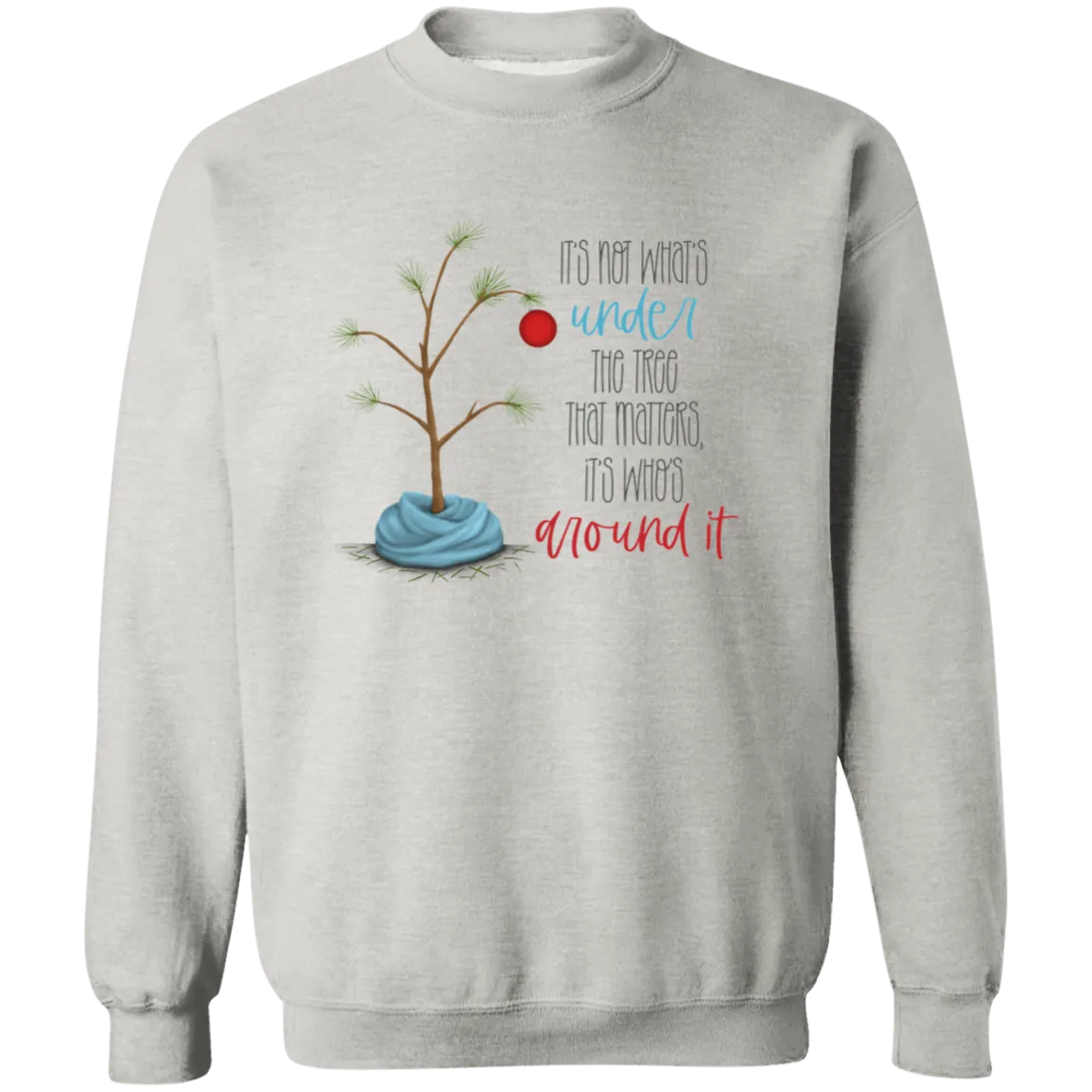 It's Not What's Under the Tree  Crewneck Pullover Sweatshirt