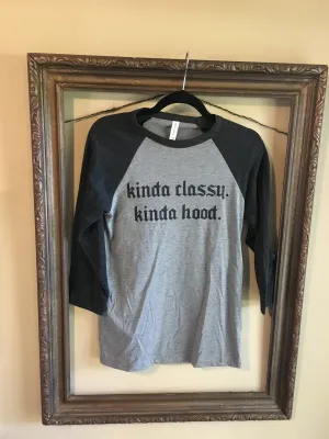 Kinda Classy Kinda Hood Raglan Style Shirt