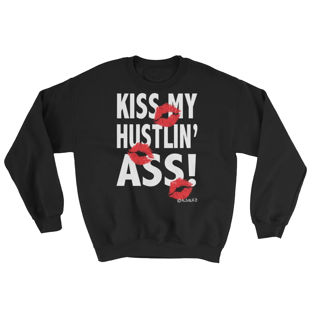 Kiss My Hustlin A** - Crewneck Sweatshirt (black)