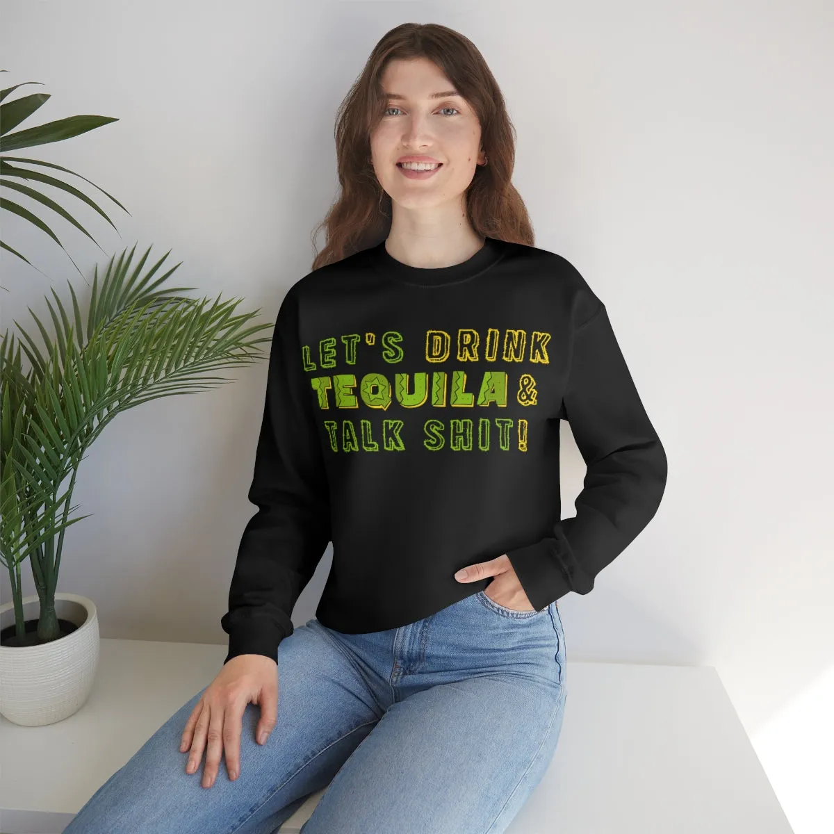 Let's Drink Tequila & Talk Shit Unisex Partying Crewneck