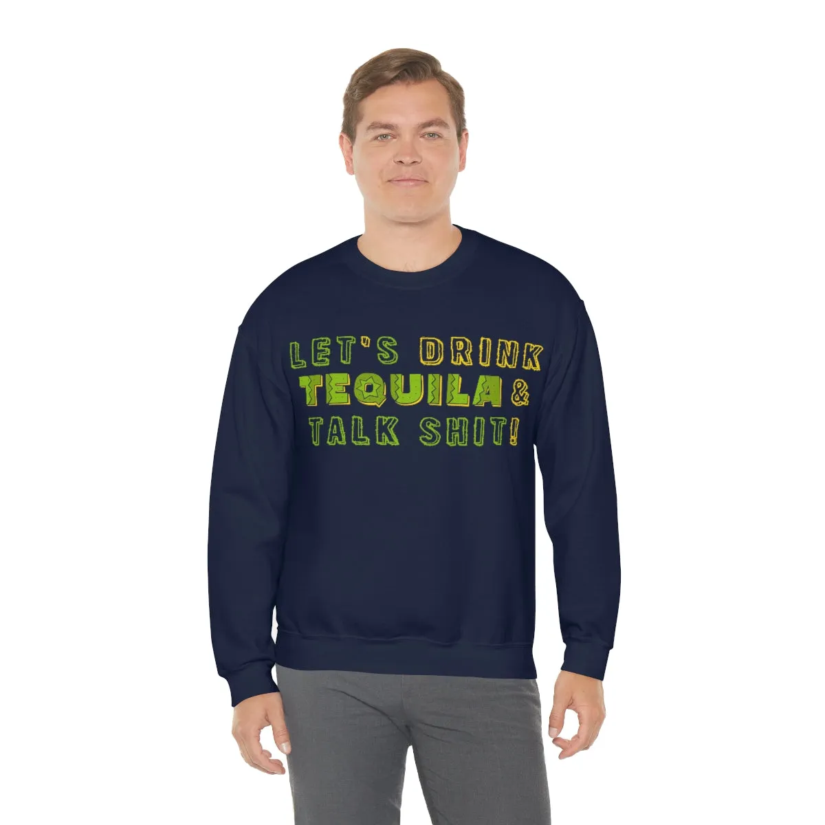 Let's Drink Tequila & Talk Shit Unisex Partying Crewneck