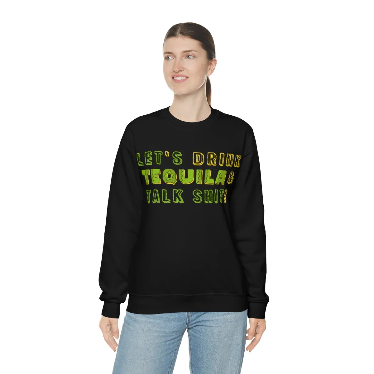 Let's Drink Tequila & Talk Shit Unisex Partying Crewneck