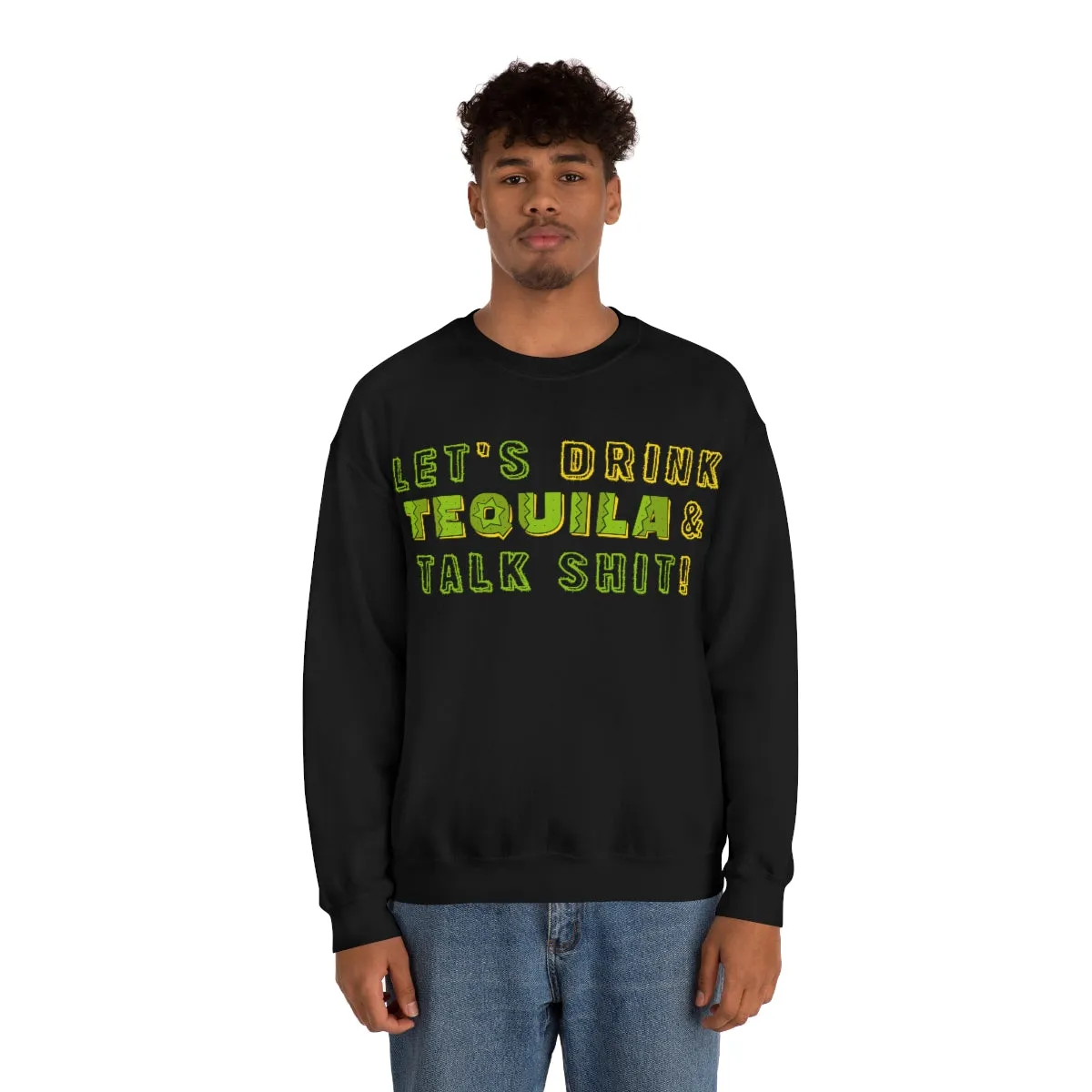 Let's Drink Tequila & Talk Shit Unisex Partying Crewneck