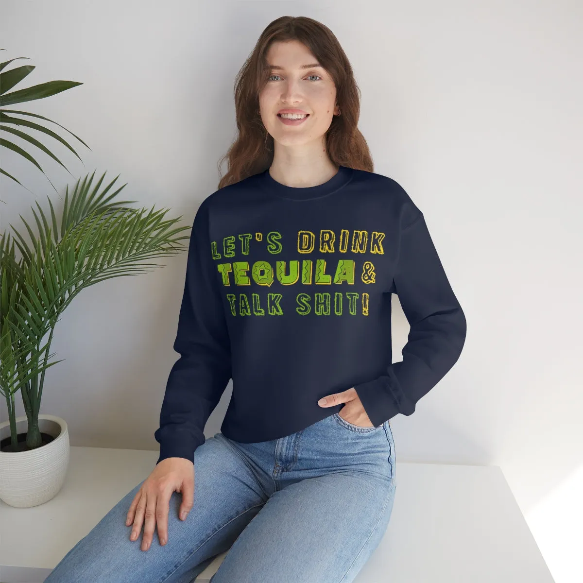 Let's Drink Tequila & Talk Shit Unisex Partying Crewneck