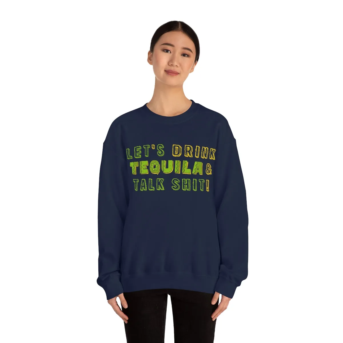 Let's Drink Tequila & Talk Shit Unisex Partying Crewneck