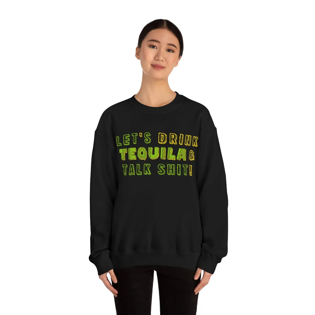Let's Drink Tequila & Talk Shit Unisex Partying Crewneck