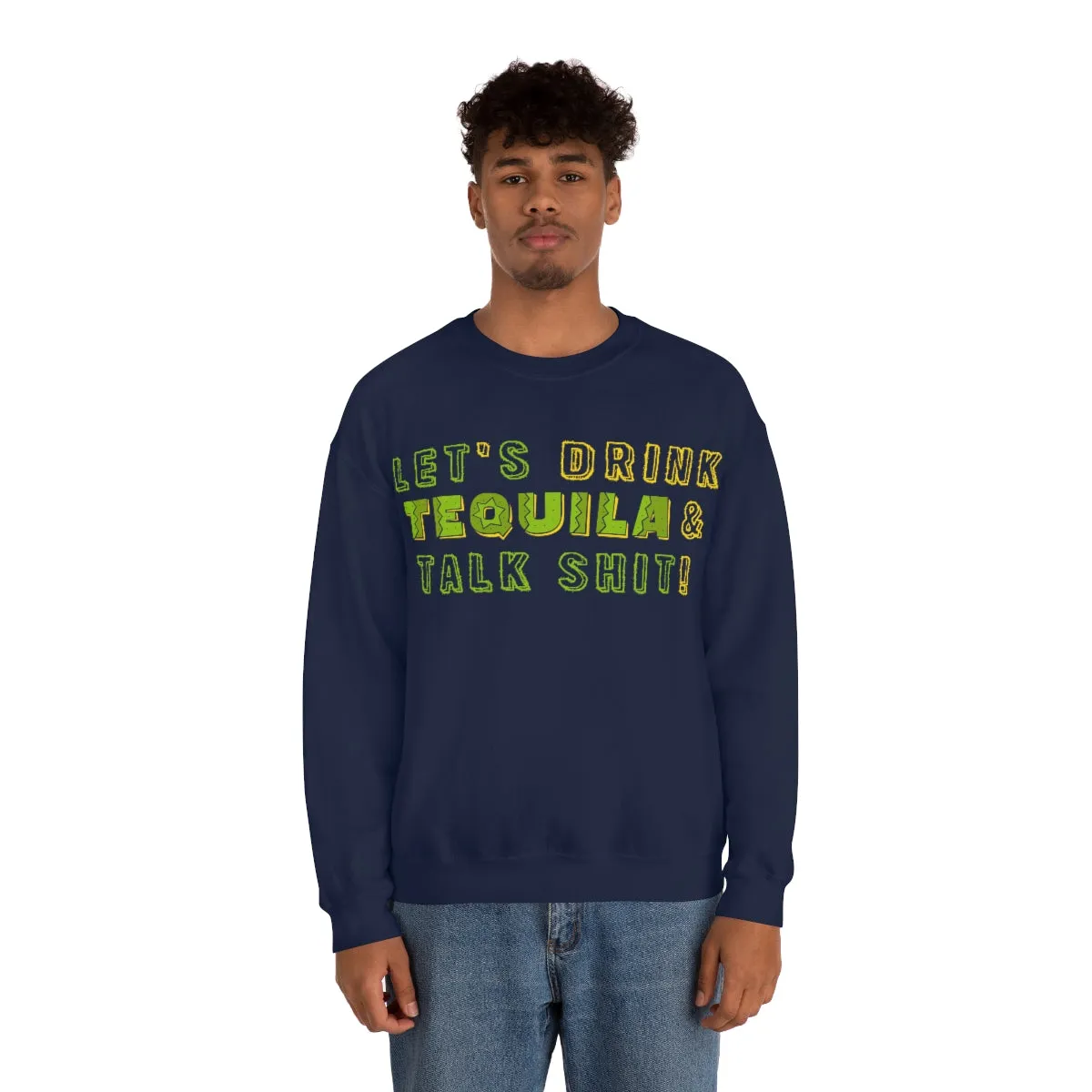 Let's Drink Tequila & Talk Shit Unisex Partying Crewneck