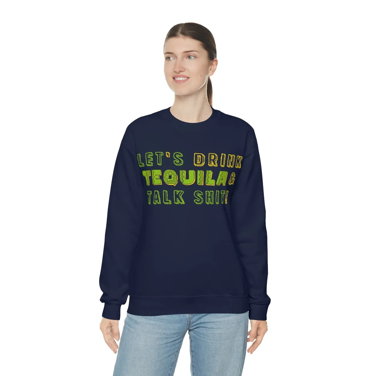 Let's Drink Tequila & Talk Shit Unisex Partying Crewneck