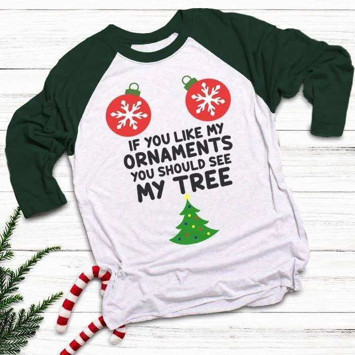 Like My Ornaments See My Tree Raglan