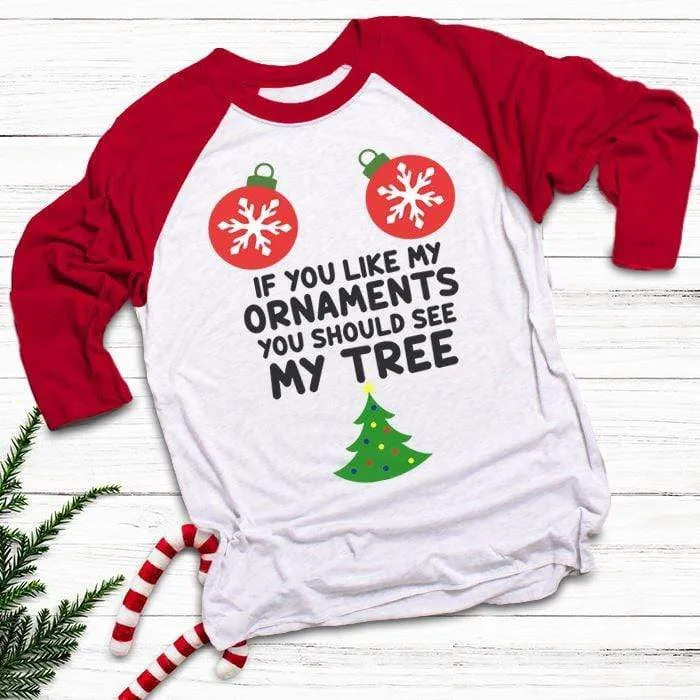 Like My Ornaments See My Tree Raglan