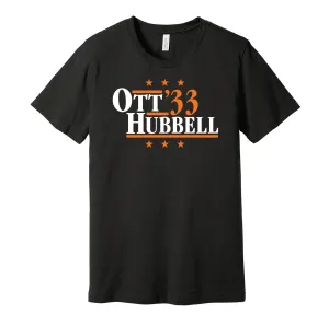 Ott & Hubbell '33 - San Francisco Baseball Legends Political Campaign Parody T-Shirt - Hyper Than Hype Shirts
