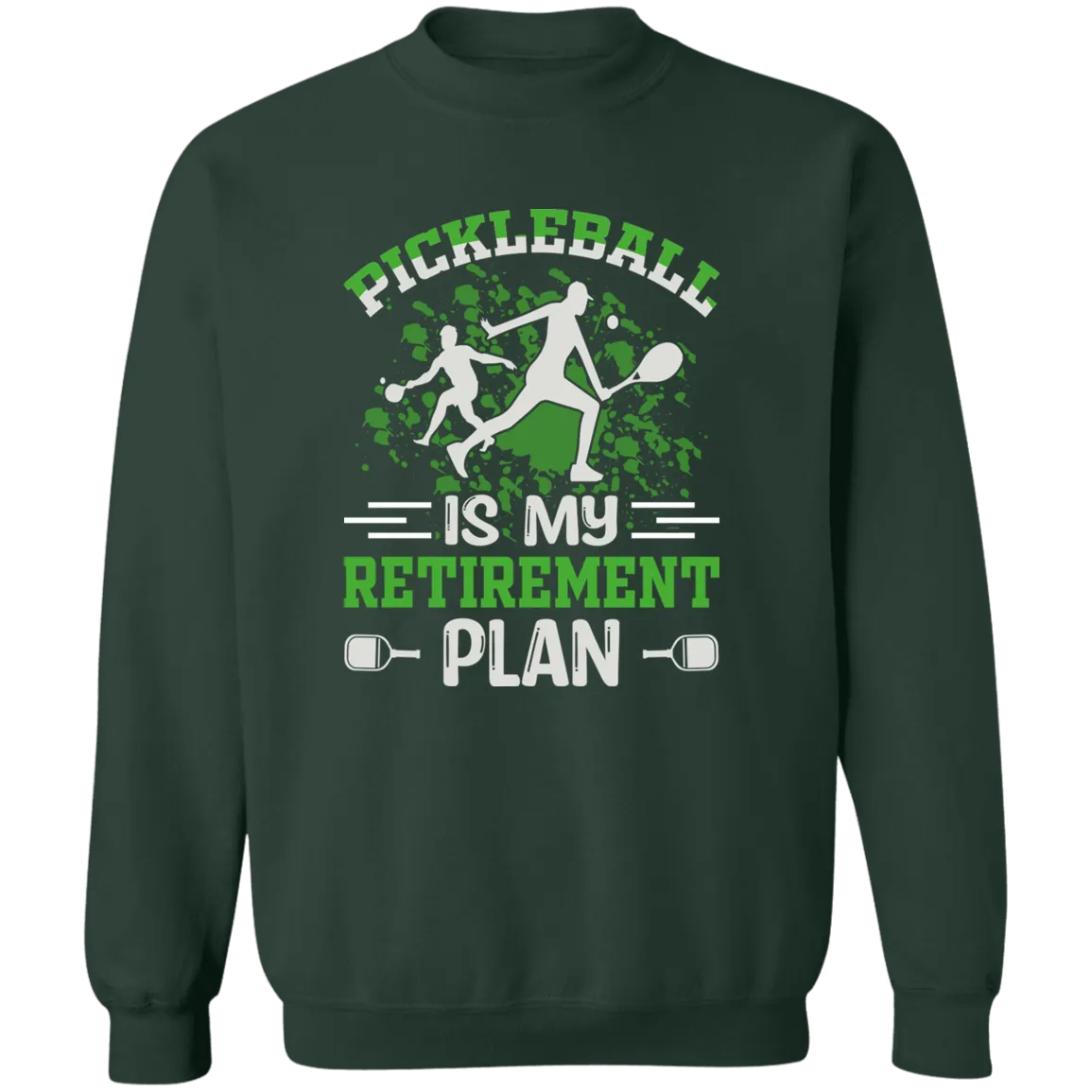 Pickleball is My Retirement Plan  Crewneck Pullover Sweatshirt
