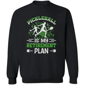 Pickleball is My Retirement Plan  Crewneck Pullover Sweatshirt