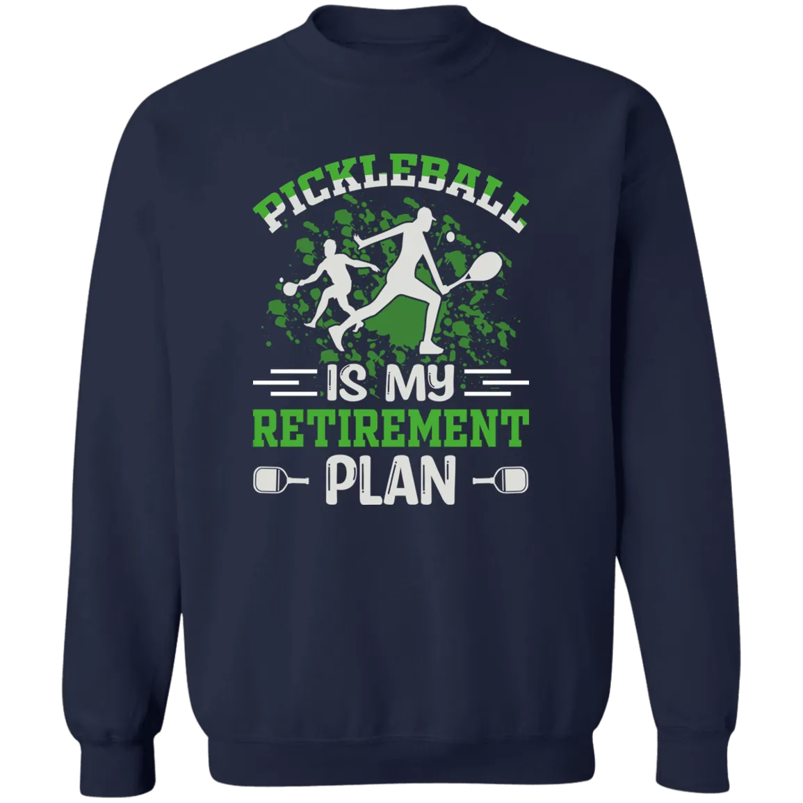 Pickleball is My Retirement Plan  Crewneck Pullover Sweatshirt