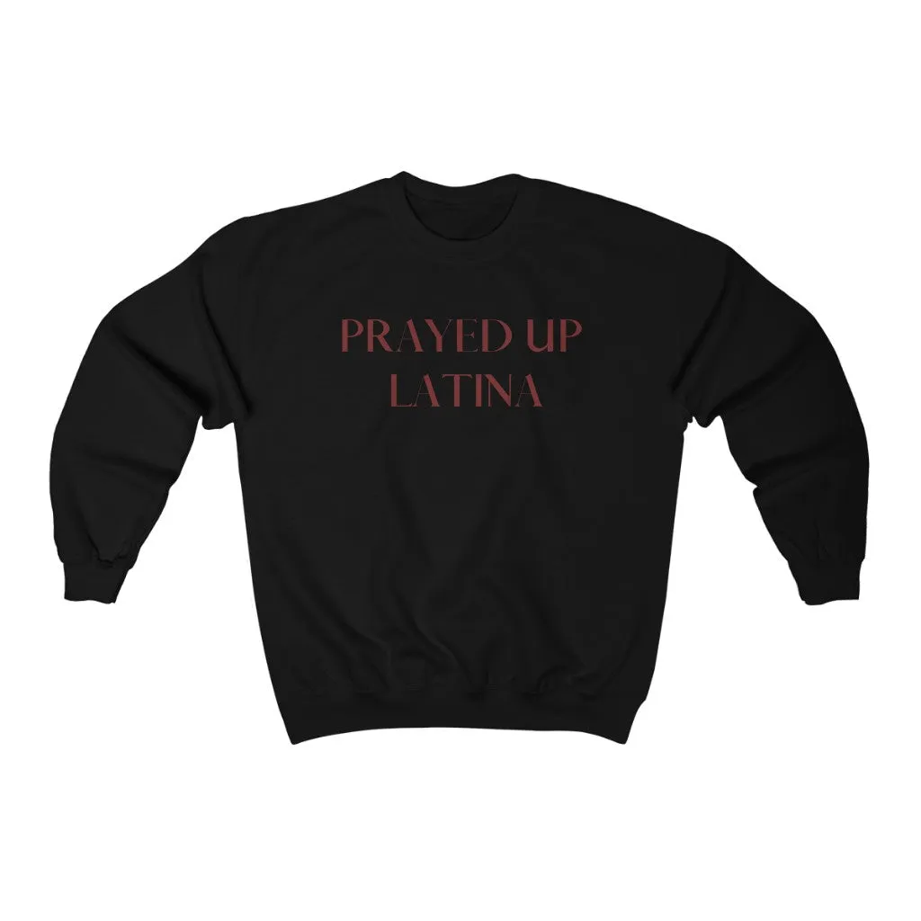 "PRAYED UP LATINA" Crewneck