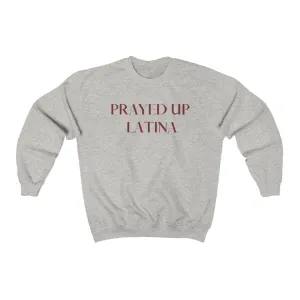 "PRAYED UP LATINA" Crewneck