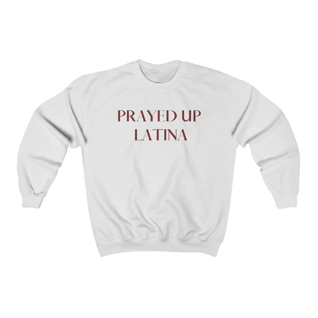 "PRAYED UP LATINA" Crewneck