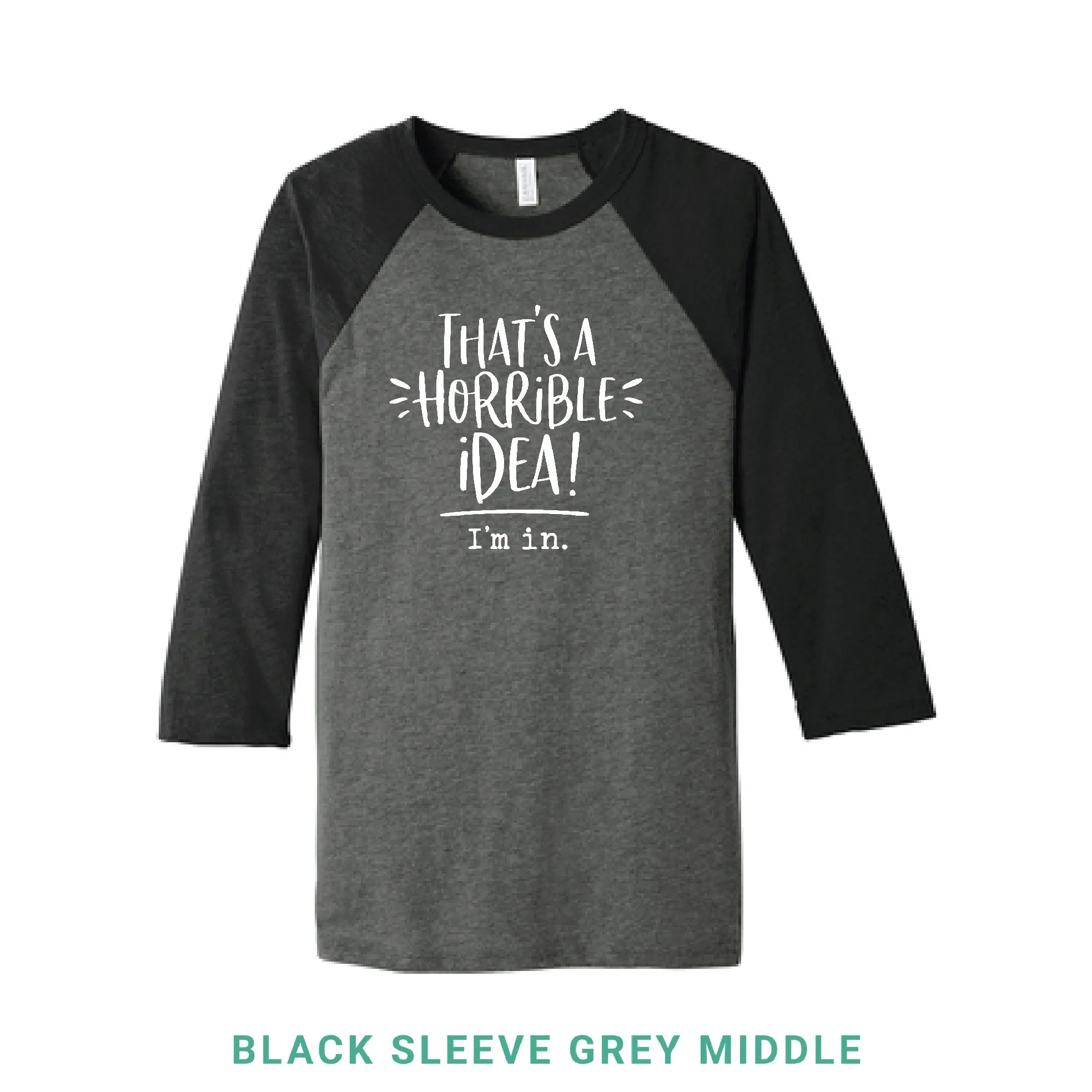 That's A Horrible Idea Baseball T-Shirt