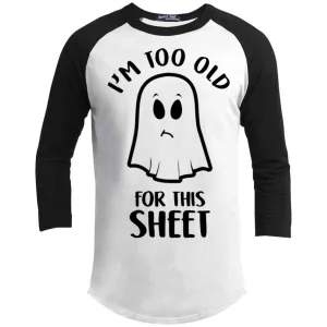 Too Old For This Sheet Raglan
