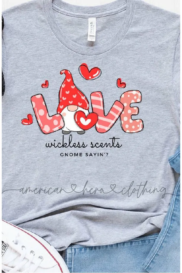 Valentine's Day Love Wickless Scents, Gnome Sayin' Tee